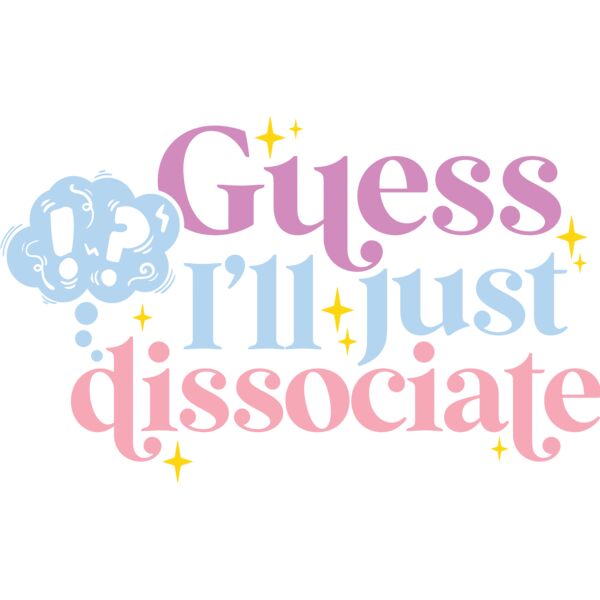 Guess I'll just dissociate - FMC-009 Thumbnail